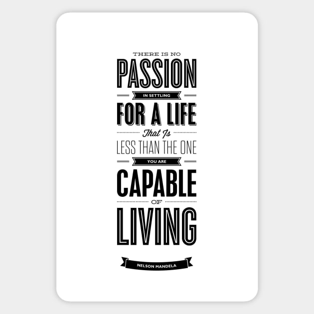 There is no passion in settling for a life that is less than the one you are capable of living Sticker by MotivatedType